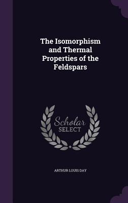 The Isomorphism and Thermal Properties of the Feldspars