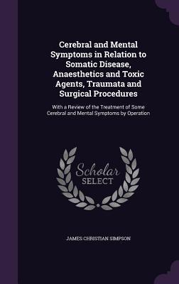 Cerebral and Mental Symptoms in Relation to Somatic Disease, Anaesthetics and Toxic Agents, Traumata and Surgical Procedures