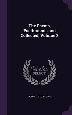 The Poems, Posthumous and Collected, Volume 2