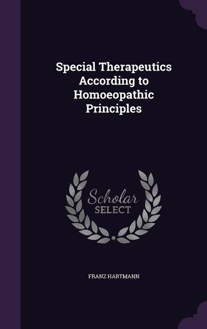 Special Therapeutics According to Homoeopathic Principles