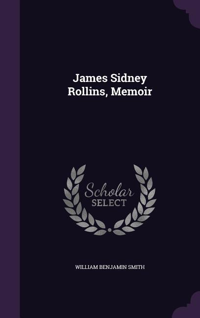 James Sidney Rollins, Memoir