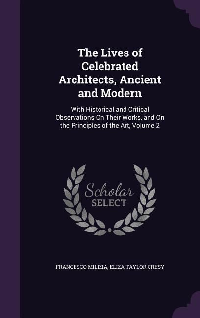 The Lives of Celebrated Architects, Ancient and Modern