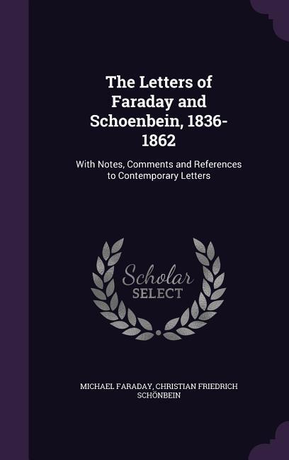 The Letters of Faraday and Schoenbein, 1836-1862