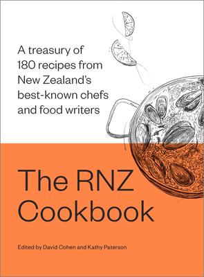 The Rnz Cookbook: A Treasury of 180 Recipes from New Zealand's Best-Known Chefs and Food Writers