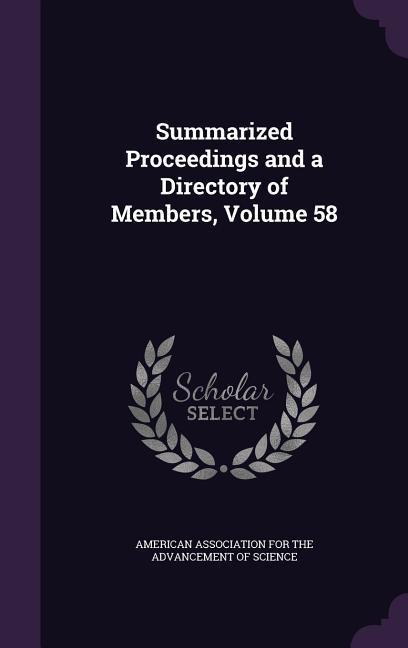 Summarized Proceedings and a Directory of Members, Volume 58