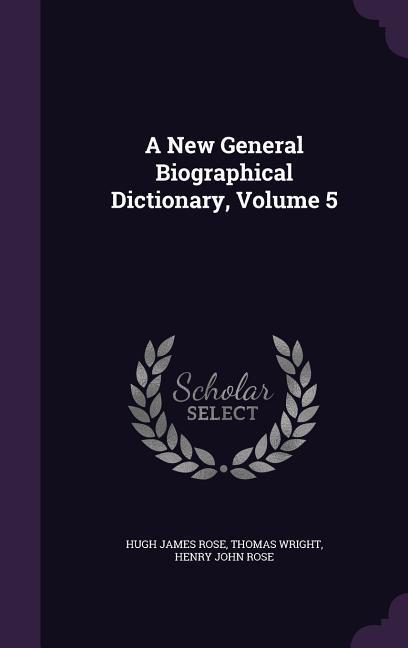 A New General Biographical Dictionary, Volume 5