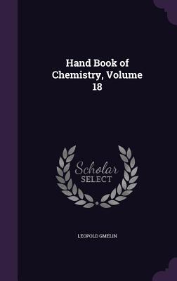 Hand Book of Chemistry, Volume 18