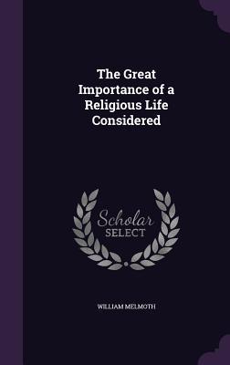 The Great Importance of a Religious Life Considered