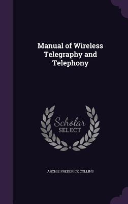 Manual of Wireless Telegraphy and Telephony