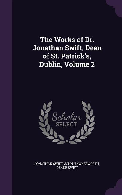 The Works of Dr. Jonathan Swift, Dean of St. Patrick's, Dublin, Volume 2