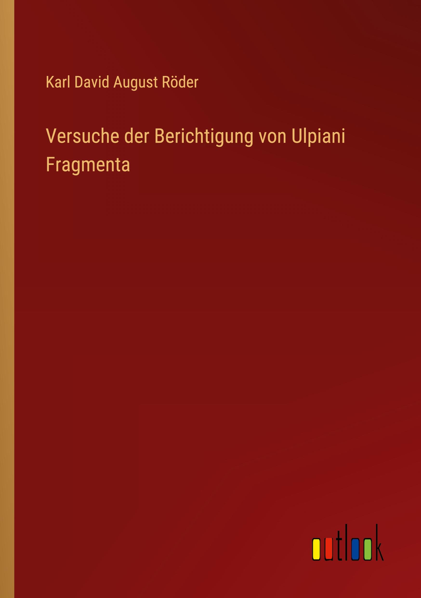 Versuche der Berichtigung von Ulpiani Fragmenta