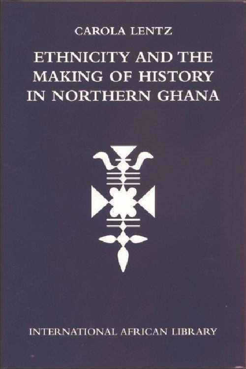 Ethnicity and the Making of History in Northern Ghana