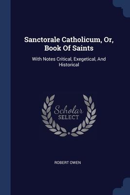 Sanctorale Catholicum, Or, Book Of Saints