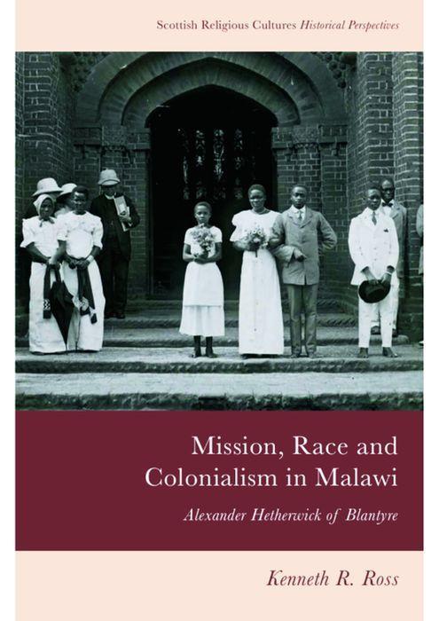 Mission, Race and Colonialism in Malawi