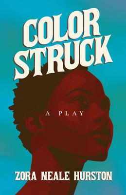 Color Struck - A Play;Including the Introductory Essay 'A Brief History of the Harlem Renaissance'