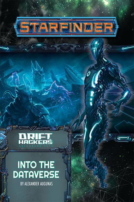 Starfinder Adventure Path: Into the Dataverse (Drift Hackers 3 of 3)