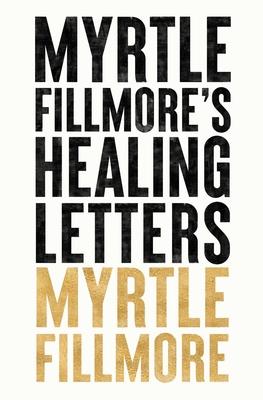 Myrtle Fillmore's Healing Letters