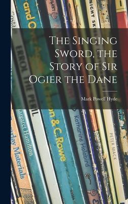 The Singing Sword, the Story of Sir Ogier the Dane