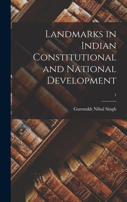 Landmarks in Indian Constitutional and National Development; 1