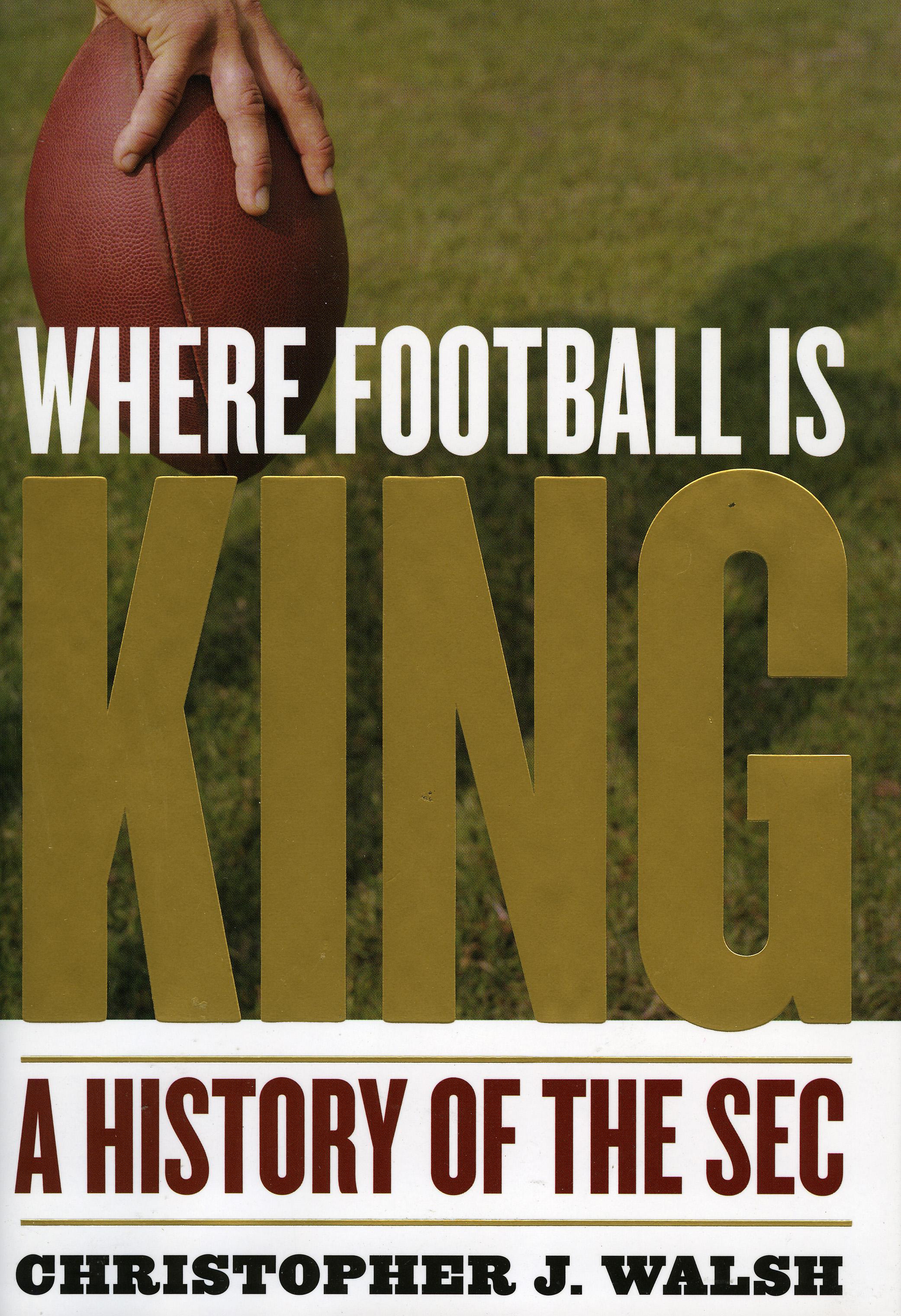 Where Football Is King: A History of the SEC