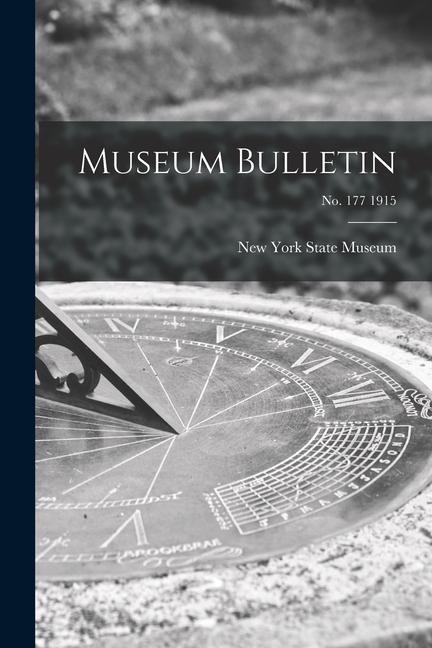 Museum Bulletin; no. 177 1915