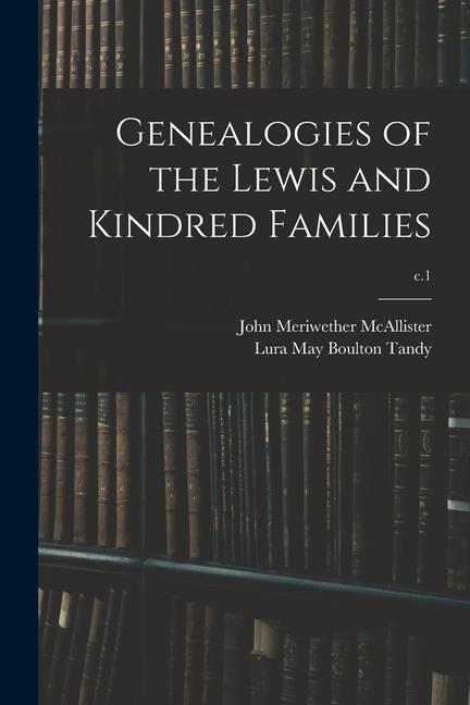 Genealogies of the Lewis and Kindred Families; c.1