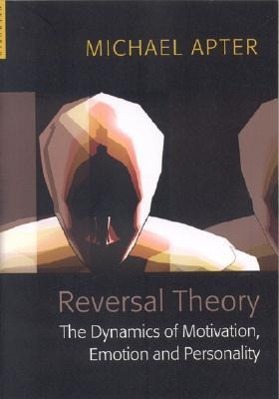 Reversal Theory: The Dynamics of Motivation, Emotion and Personality