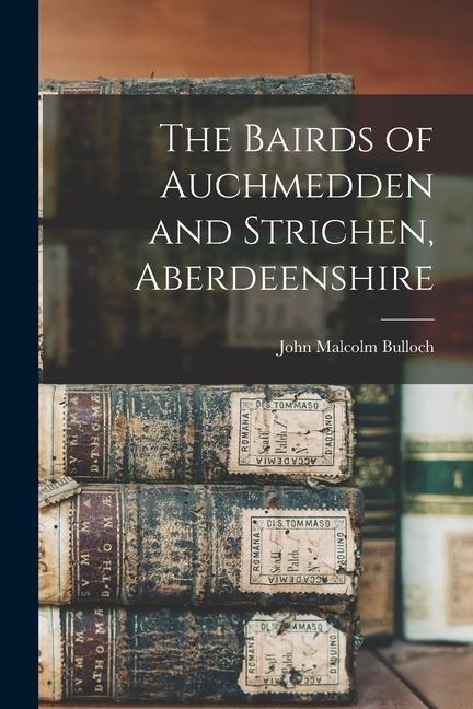 The Bairds of Auchmedden and Strichen, Aberdeenshire