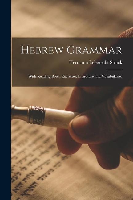 Hebrew Grammar: With Reading Book, Exercises, Literature and Vocabularies