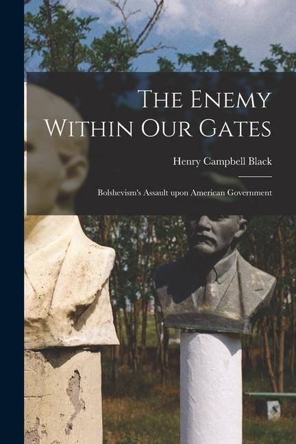 The Enemy Within Our Gates: Bolshevism's Assault Upon American Government