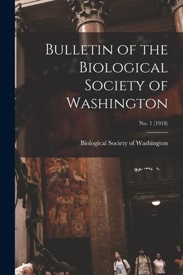 Bulletin of the Biological Society of Washington; no. 1 (1918)