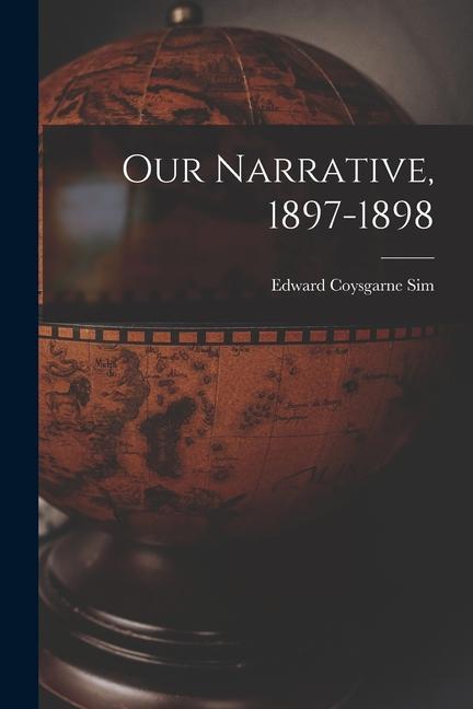 Our Narrative, 1897-1898