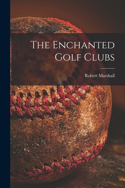 The Enchanted Golf Clubs [microform]