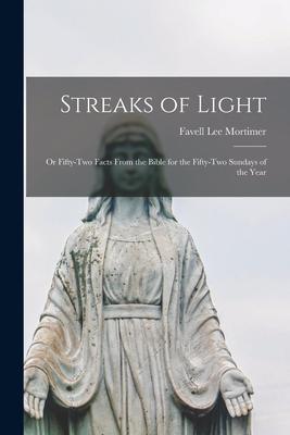 Streaks of Light: or Fifty-two Facts From the Bible for the Fifty-two Sundays of the Year