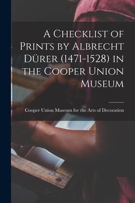 A Checklist of Prints by Albrecht Dürer (1471-1528) in the Cooper Union Museum