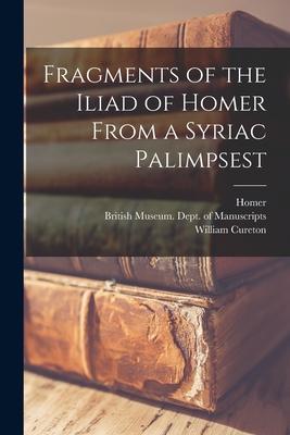 Fragments of the Iliad of Homer From a Syriac Palimpsest