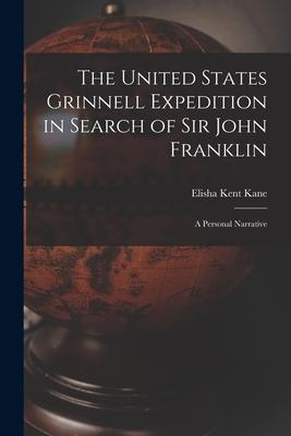 The United States Grinnell Expedition in Search of Sir John Franklin [microform]: a Personal Narrative