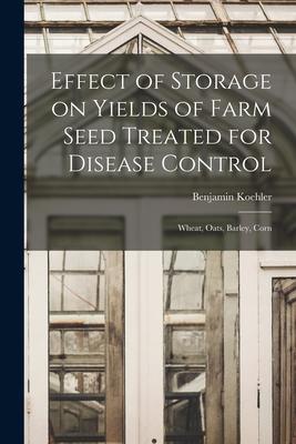 Effect of Storage on Yields of Farm Seed Treated for Disease Control: Wheat, Oats, Barley, Corn