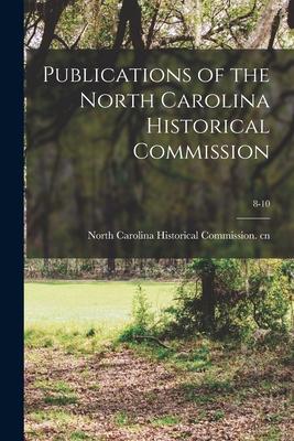 Publications of the North Carolina Historical Commission; 8-10