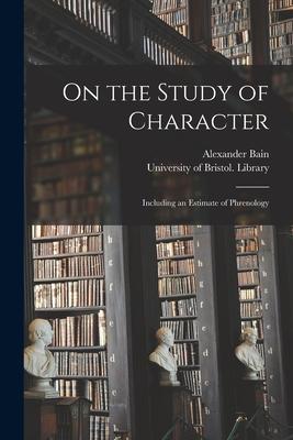 On the Study of Character: Including an Estimate of Phrenology