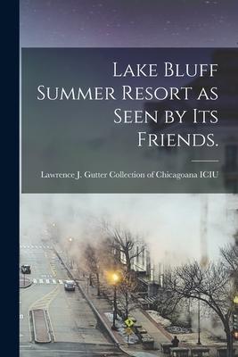 Lake Bluff Summer Resort as Seen by Its Friends.