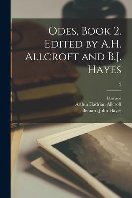 Odes, Book 2. Edited by A.H. Allcroft and B.J. Hayes; 2