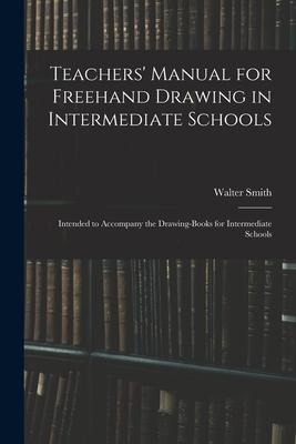 Teachers' Manual for Freehand Drawing in Intermediate Schools