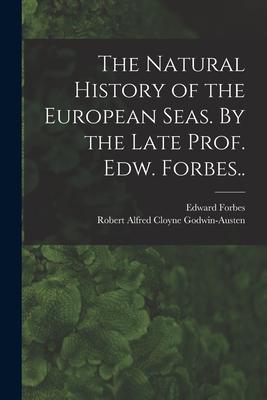 The Natural History of the European Seas. By the Late Prof. Edw. Forbes..