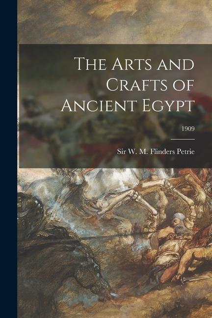 The Arts and Crafts of Ancient Egypt; 1909