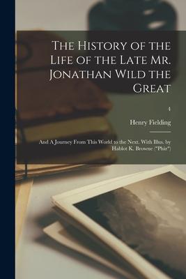 The History of the Life of the Late Mr. Jonathan Wild the Great; and A Journey From This World to the Next. With Illus. by Hablot K. Browne ("Phiz");