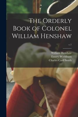 The Orderly Book of Colonel William Henshaw; c.1