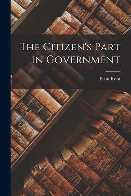 The Citizen's Part in Government