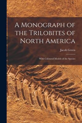 A Monograph of the Trilobites of North America: With Coloured Models of the Species