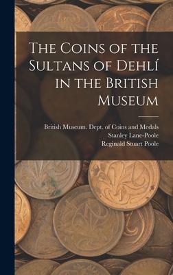 The Coins of the Sultans of Dehli&#769; in the British Museum